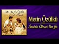 Metin Özülkü - Seninle Olmak Var Ya 