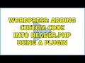 Wordpress Adding custom code into header php using a plugin 2 Solutions