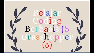 Belajar Coding Berbasis Java Script Dengan Grasshopper 6