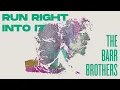 The Barr Brothers feat. Land of Talk - Run Right Into It (Lyric Video)