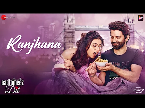 Download MP3 Ranjhana | Badtameez Dil | Barun Sobti, Ridhi Dogra, Minissha Lamba, Mallika Dua | Akhil Sachdeva