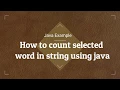 how to count selected word in string using java latest