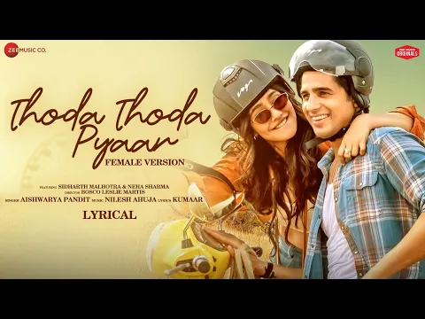 Download MP3 Thoda Thoda Pyaar - Female |Sidharth M, Neha S | Aishwarya P, Nilesh A, Kumaar| Zee Music Originals