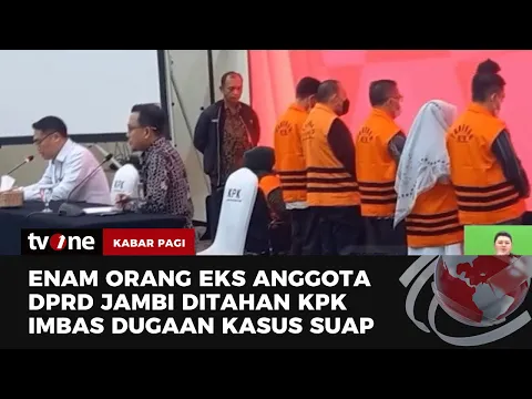 KPK Tahan 6 Eks Anggota DPRD Jambi Terkait Uang Ketok Palu