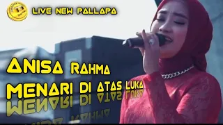 Download NEW PALLAPA ANISA RAHMA ( MENARI DI ATAS LUKA ) MP3