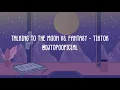 Download Lagu TALKING TO THE MOON VS FANTASY - TIKTOK MASHUP (@djtopooficial)