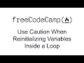 Use Caution When Reinitializing Variables Inside a Loop - Debugging