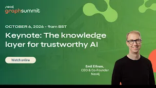 GraphSummit London 2026 – The Knowledge Layer for Trustworthy AI, Emil Eifrem