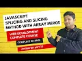 Web Development Complete Course JavaScript Splicing Slicing Array Merge JavaScript part 13