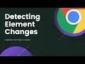 Chrome DevTools - Detecting Element Changes