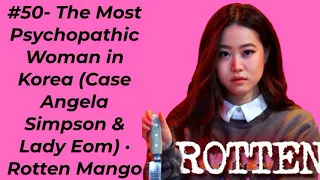 The Most Psychopathic Woman in Korea Case Angela Simpson Lady Eom Rotten Mango