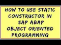 Static Constructor in SAP ABAP ABAP Static Constructors ABAP OOPS Static Constructor