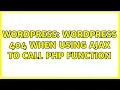 Wordpress WordPress 404 when using AJAX to call php function
