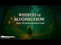 Lagu Whispers of Bloomburrow 🌸 | Magic: The Gathering Ambient Music