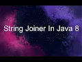 StringJoiner In Java 8