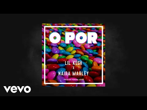 Download MP3 Lil Kesh & Naira Marley - O Por (Official Audio)