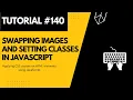 Swapping Images and Setting Classes in JavaScript Web Development Tutorial