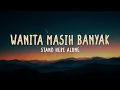 Wanita Masih Banyak - Stand Here Alone (Lirik Lagu)