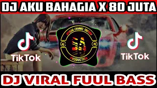 Download DJ AKU BAHAGIA X 80 JUTA REMIX FUUL BASS 2021 MP3
