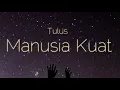 Download Lagu Tulus - Manusia Kuat (Lyric)