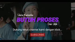 Karaoke | Butuh Proses | Dek Ulik