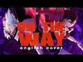 Download Lagu On The Way (English Cover) - DANDADAN S2 OP