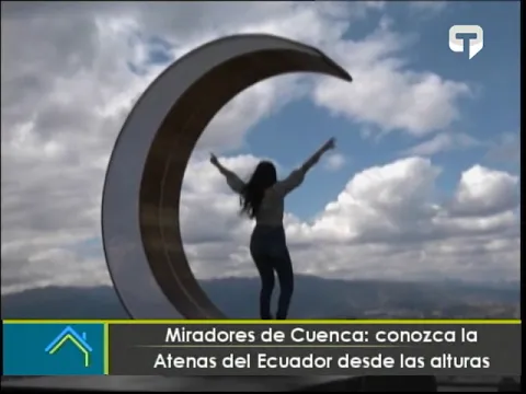Miradores de Cuenca Conozca la Atenas del Ecuador desde las alturas
