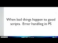 When bad things happen to good scripts Error handling in PS