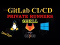 GitLab How Runners Work Installing a Custom SHELL GitLab Runner Linux and Windows