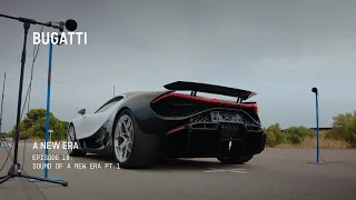 BUGATTI – A NEW ERA: Sound of a New Era Pt.1