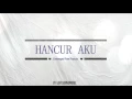 Hancur aku - Estranged feat Fazura lirik