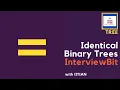 Identical Binary Trees Interview bit Trees Interview prep IIT Kanpur