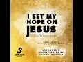 I Set My Hope on Jesus