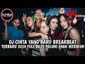 Download Lagu DJ CINTA YANG BARU BREAKBEAT TERBARU 2024 FULL BASS TERBARU 2024