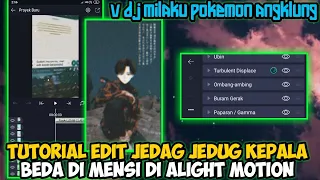 Download TUTORIAL EDIT JEDAG JEDUG KEPALA BEDA DI MENSI DI ALIGHT MOTION MP3