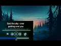 Download Lagu Said the sky - over getting over you