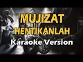 Download Lagu MUJIZAT - HENTIKANLAH (Karaoke Version)