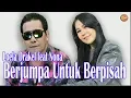 Download Lagu Loela Drakel ft Nona Tapilaha - Jumpa Untuk Berpisah (Official Video Music)