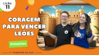 EBD Lição 11 - Primários | Coragem para vencer Leões (7 e 8 anos) 1ºTrimestre 2025