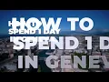 How to Spend 1 Day in GENEVA Switzerland | Travel Itinerary