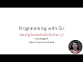 Programming with Go Getting Started Part 1