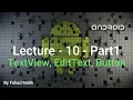 Lecture 10 - Part 1 Text View Edit Text Button Android Development Fahad Malik