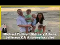 Death Michael Callicutt Obituary Athens Jefferson GA Attorney has died
