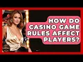 How Do Casino Game Rules Affect Players - Casino Winners Advisor