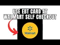 How To Use EBT Card At Walmart Self Checkout Full Guide