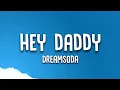 Download Lagu Dreamsoda - Hey Daddy - Daddy's Home (Tiktok Remix) (Lyrics)