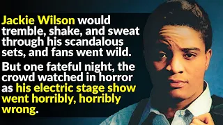 Jackie Wilson Lived Fast And Died Young