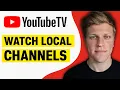 How to Watch Local Channels on YouTube TV 2026