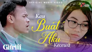 Download Gitriff - Kau Buat Aku Kecewa (Official Music Video) MP3