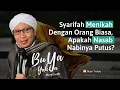 Download Lagu Syarifah Menikah Dengan Orang Biasa, Apakah Nasab Nabinya Putus? | Buya Yahya Menjawab
